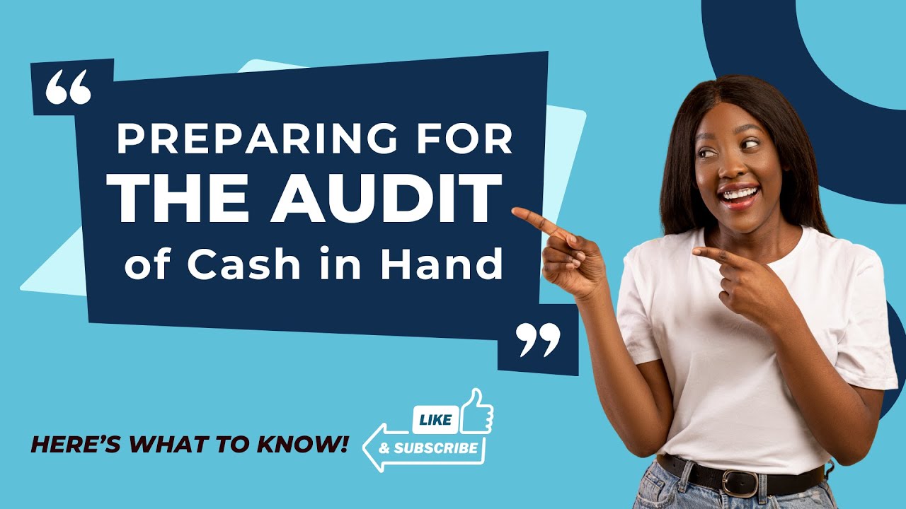 Preparing for the Audit of Cash in Hand