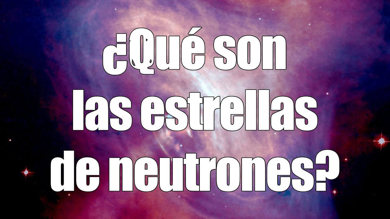 ¿Qué son las estrellas de neutrones?