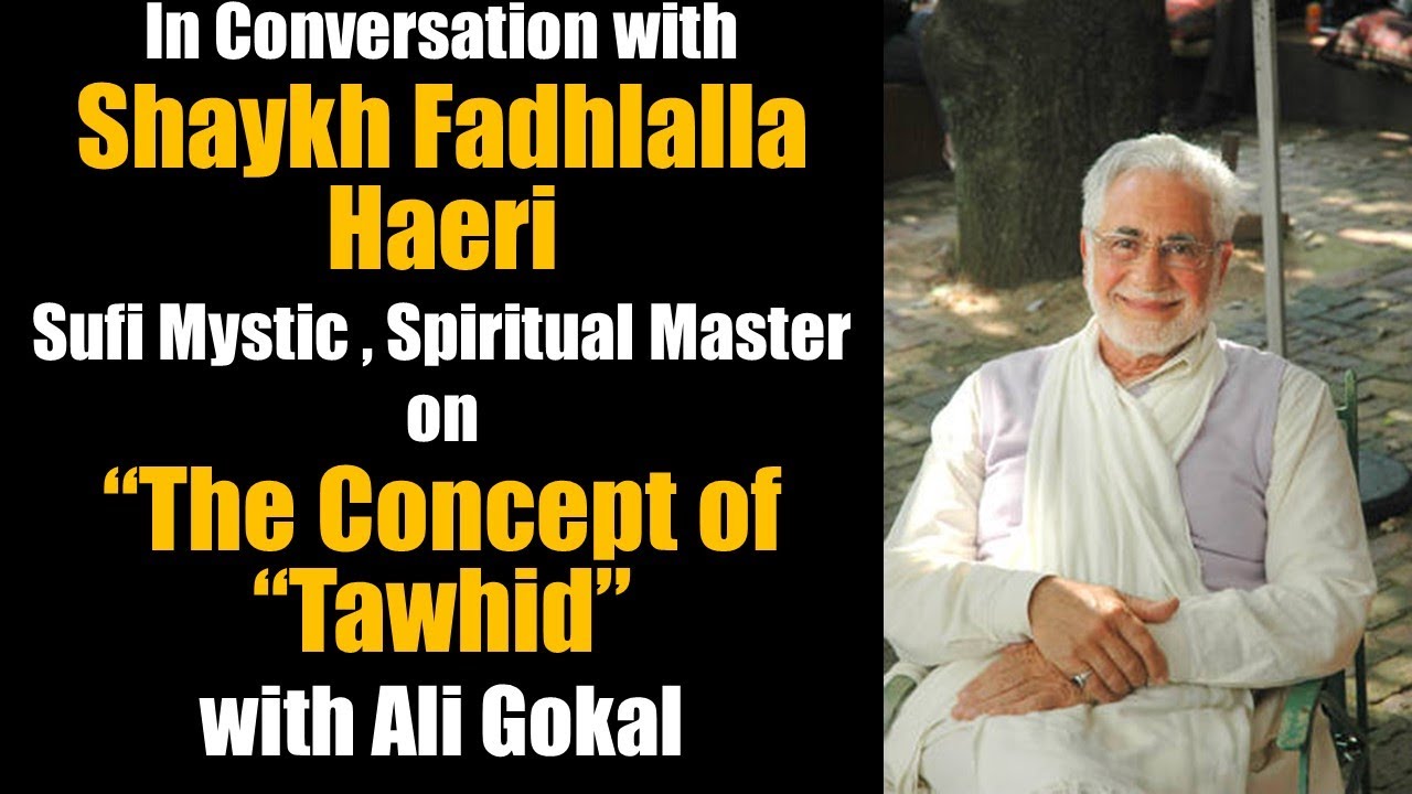 23 May. In Conversation with Shaykh Fadhlalla Haeri, Spiritual Master, on “The Concept of Tawhid”.