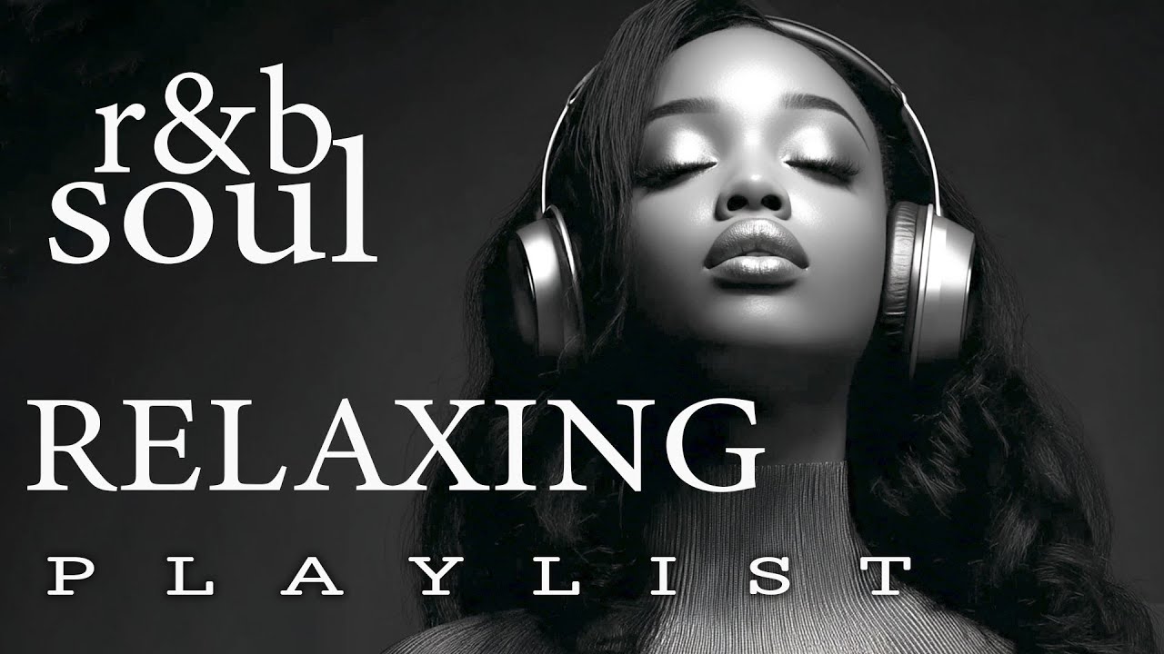 【R&B Soul】Chill Vibes Playlist &ndash; Heart-Led Songs for Focus & Release
