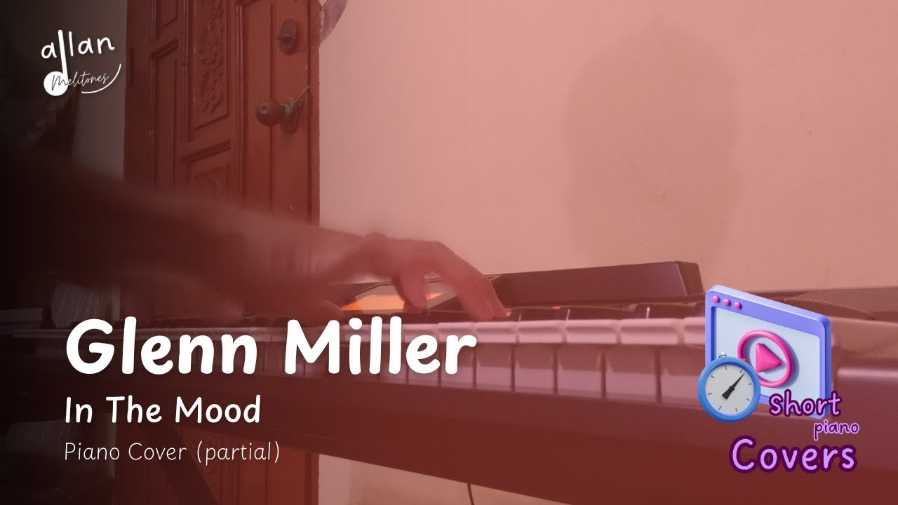 Glenn Miller - In The Mood (Piano Cover, partial)