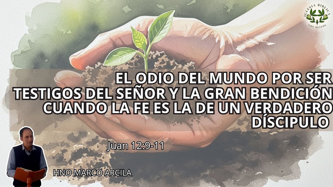 JUAN 12:9-11 | EL ODIO DEL MUNDO POR SER TESTIGOS DEL SEÑOR | MARCO ARCILA