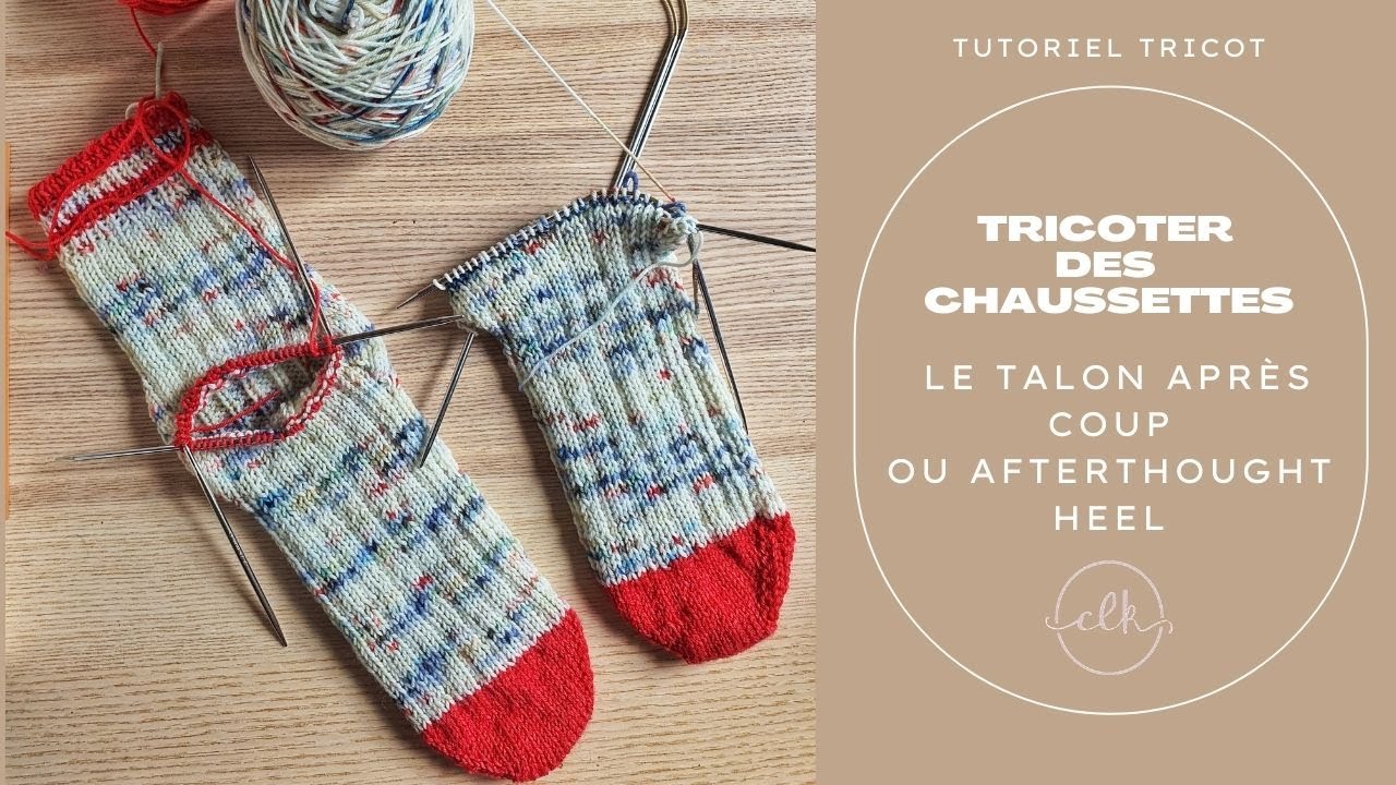 ChristalLK - Tricoter des chaussettes: Comment faire un talon après coup ou Afterthought Heel