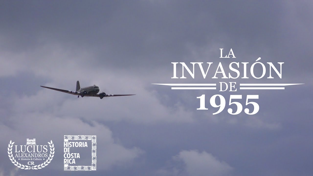 La Invasión de 1955 - 1/7 - Lucius Alexandros - HISTORIA Y CULTURA CR