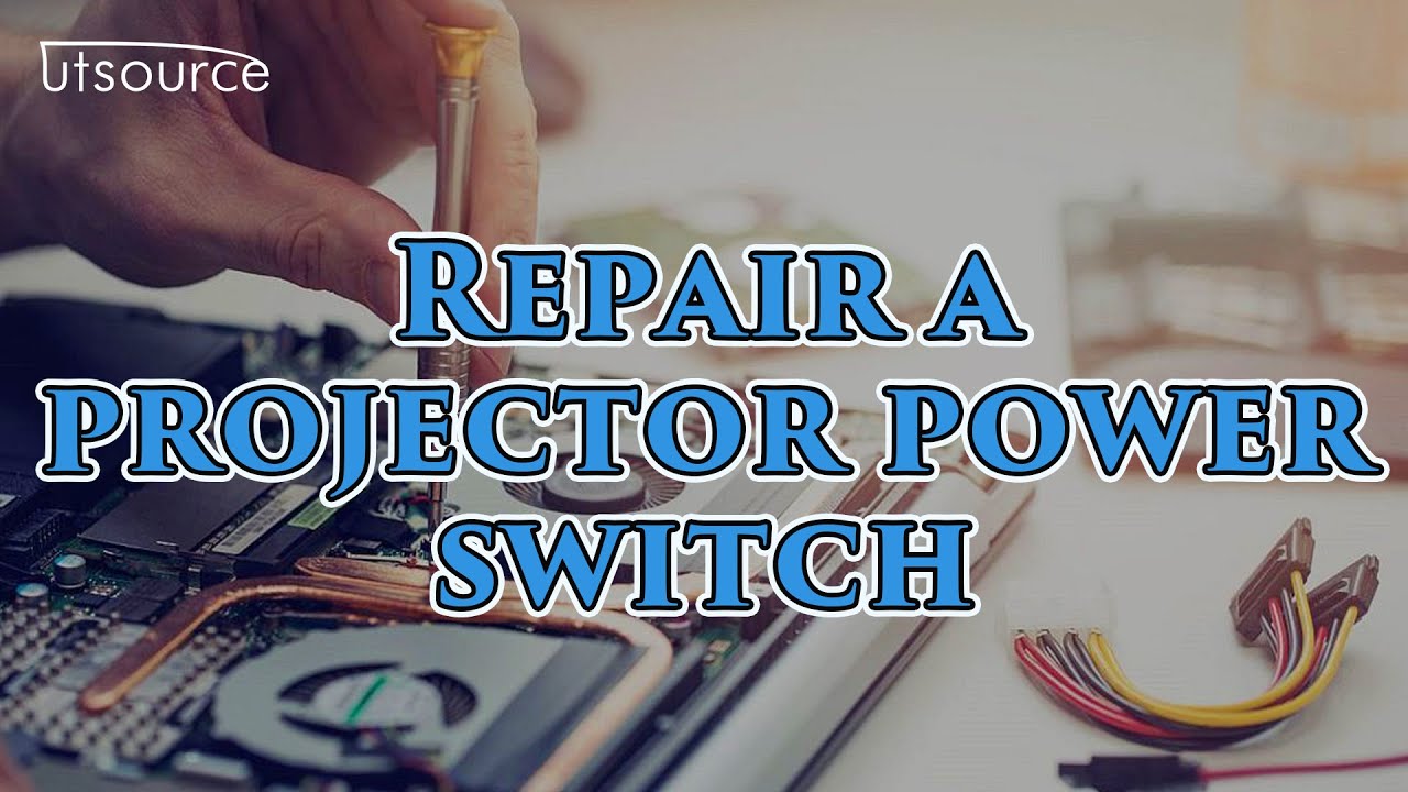 Repair a projector power switch--Utsource