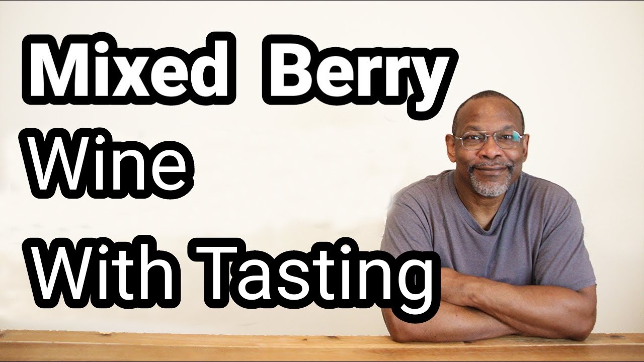 Making Mixed Berry Wine With Tasting