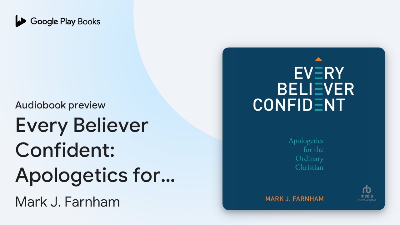 Every Believer Confident: Apologetics for the&hellip; by Mark J. Farnham &middot; Audiobook preview