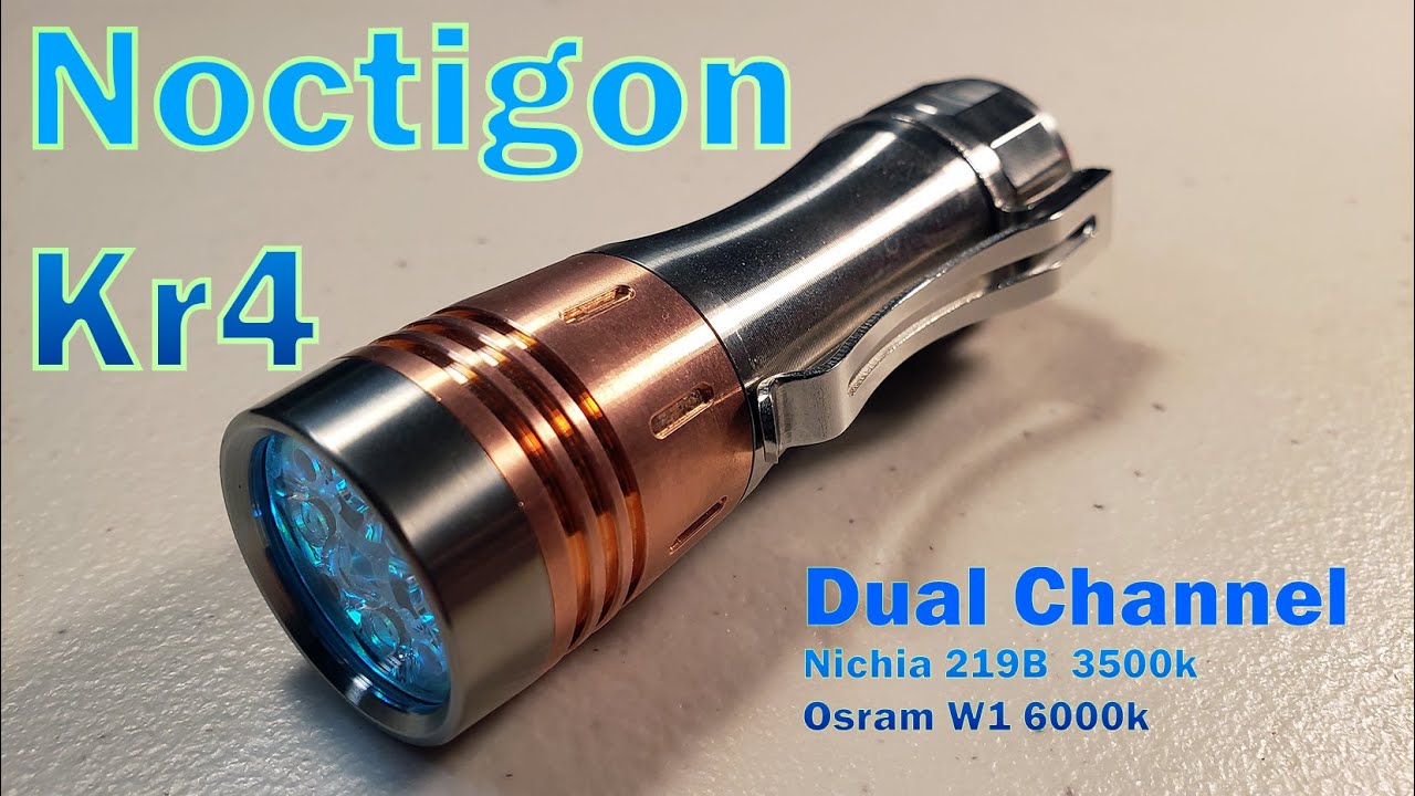 One of The Best Flashlights - Noctigon KR4 - Dual Channel Tint Ramping & Switching Light