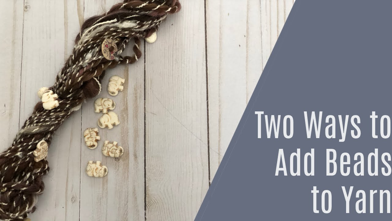 Two Ways to Add Beads to Yarn