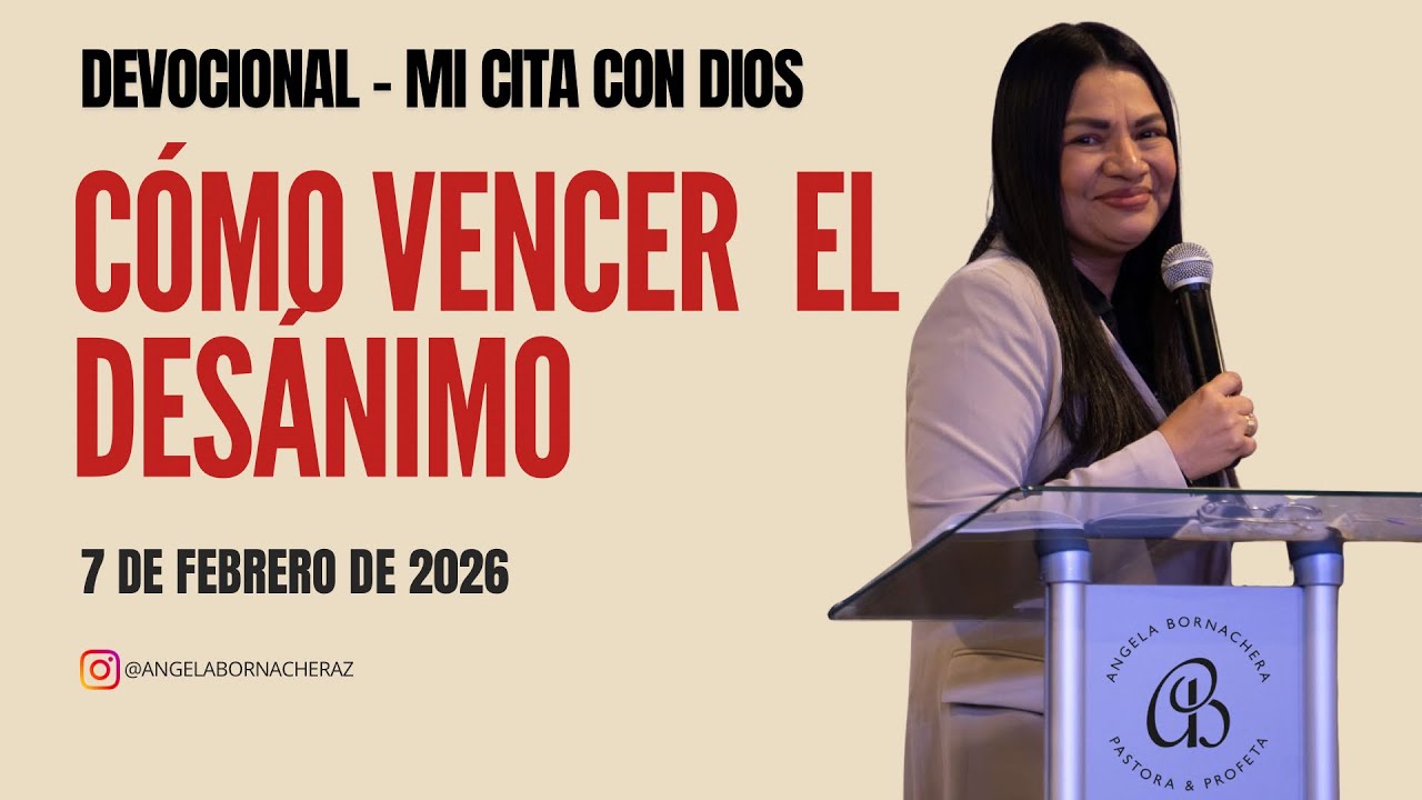 Mi Cita con Dios | Devocional 7 de febrero | Devocionales diarios – Pastora Ángela Bornachera