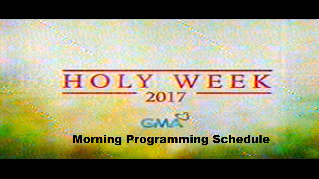GMA Holy Week 2017 Morning Schedule