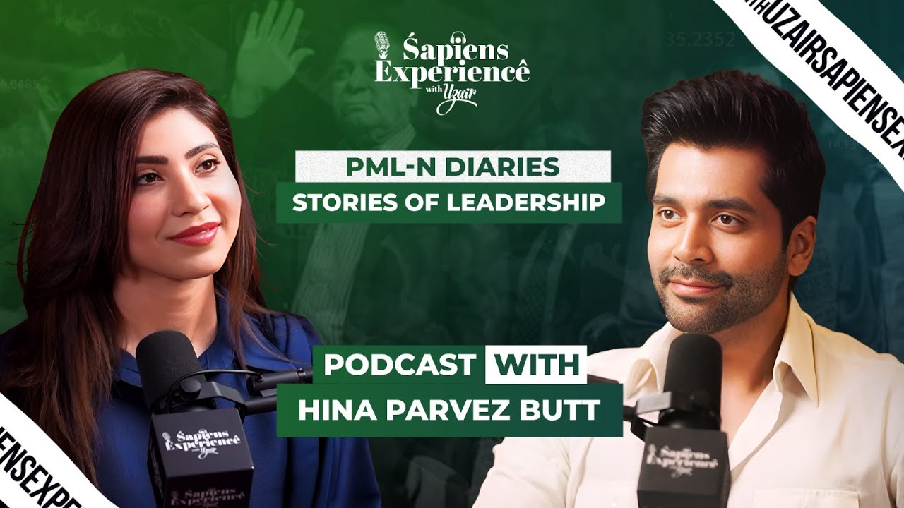 PMLN Stories of Leaderships  | Sapiens Experience with Uzair, Episode 24 ft. Hina Parvez Butt