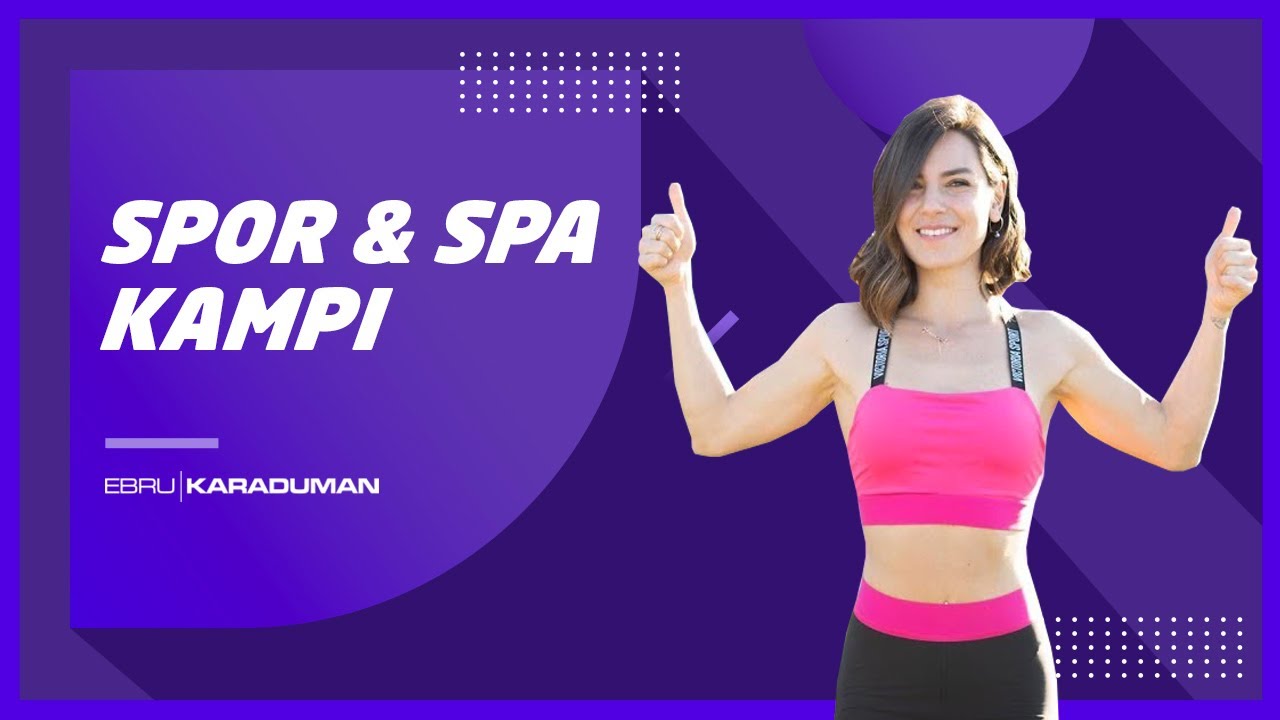 Ebru Karaduman ile SPOR & SPA KAMPI | 8 -10 Mart