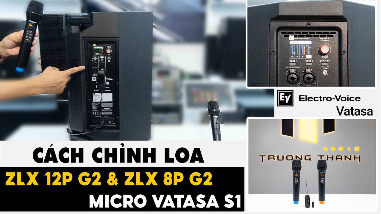 Cách Chỉnh Loa Electro-Voice ZLX 12P G2 & ZLX 8P G2 Kết Hợp Micro Vatasa S1 Để Hát Hay Nhất
