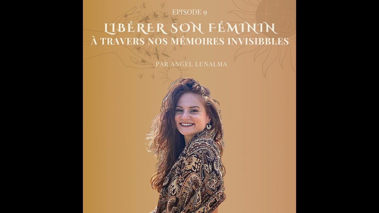 Libérer Son Féminin à travers Nos Mémoires Invisibles