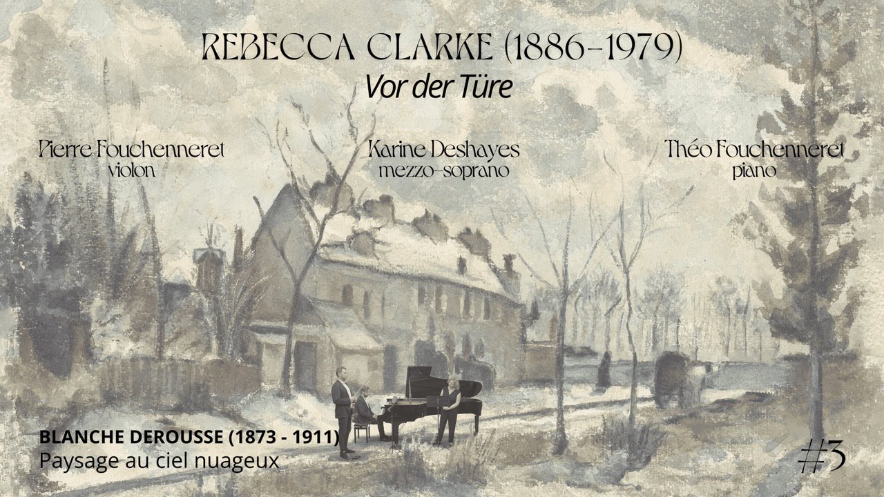 Rebecca Clarke, Vor der Türe - Karine Deshayes, Pierre Fouchenneret et Théo Fouchenneret