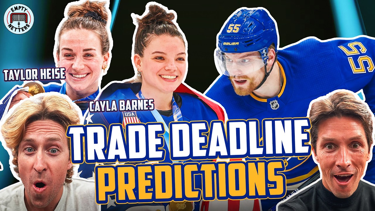 NHL Trade Deadline Rumors and Olympic Gold Medal Stories w/ Taylor Heise and Cayla Barnes
