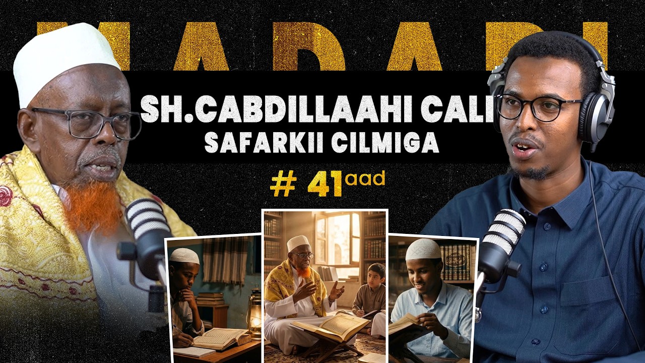 SAFARKII CILMIGA IYO BARASHADA XADIISKA || MADARI PODCAST ||