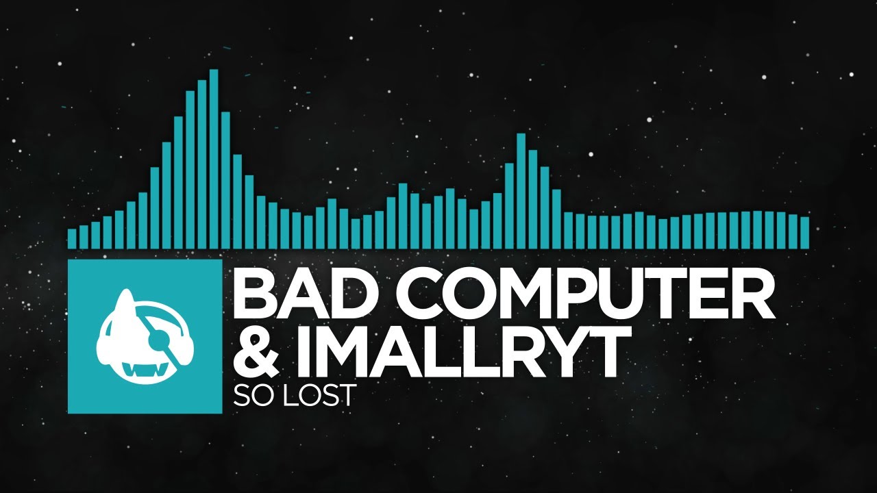 [Electro Pop] - Bad Computer & imallryt - So Lost