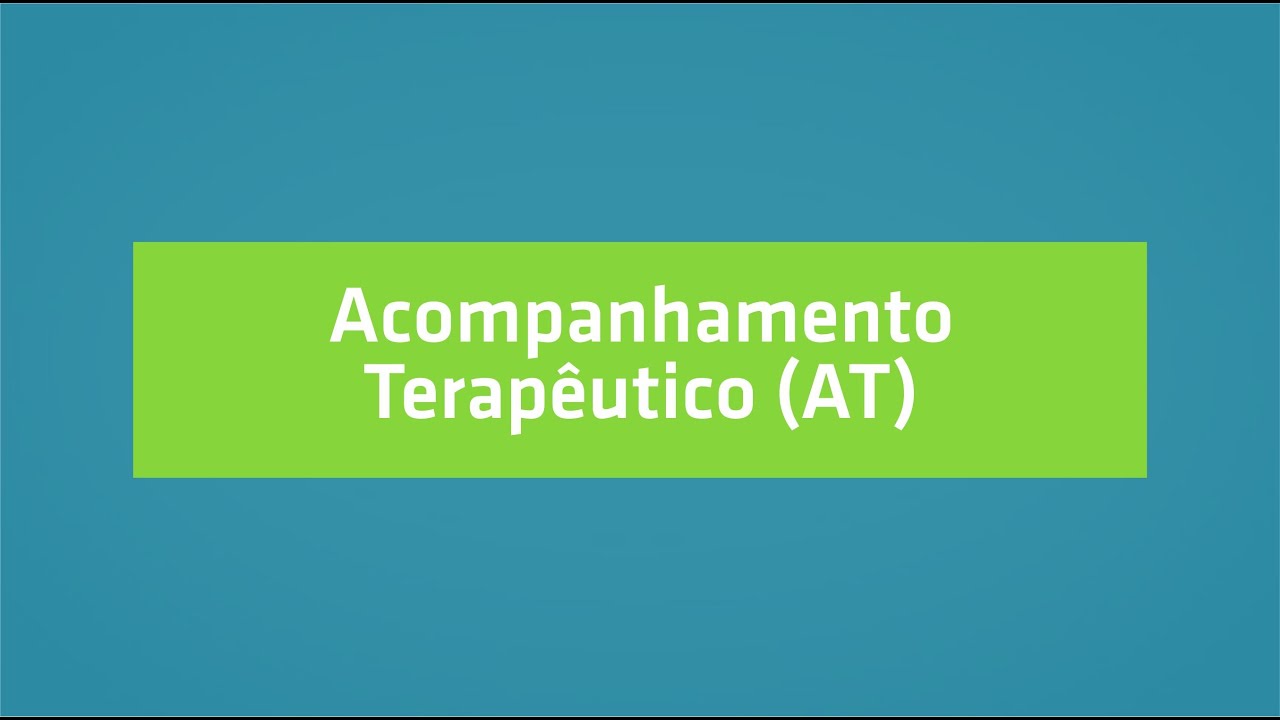 Acompanhamento Terapêutico | Desmistificando a Saúde Mental