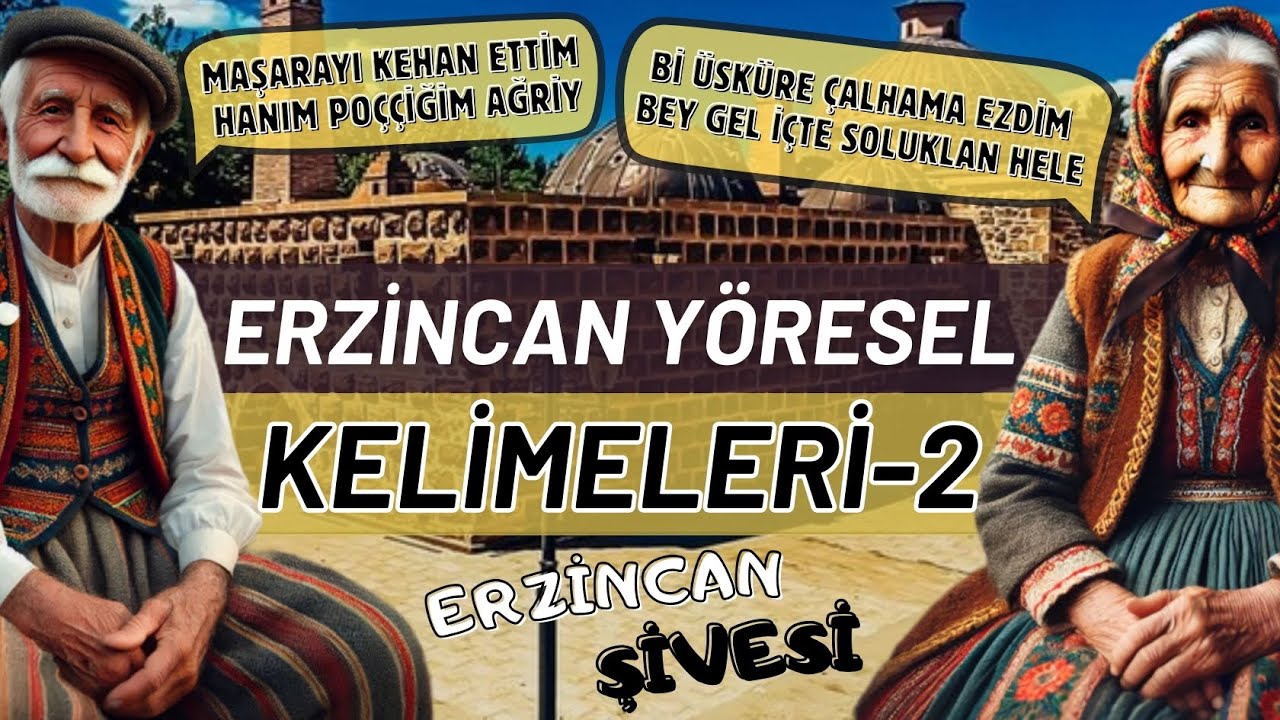 Erzincan'da Kullanılan Yöresel Kelimeler-2 | Erzincan Ağızı/Şivesi | 🎵Grup Merdan ft Bilge Sımsık