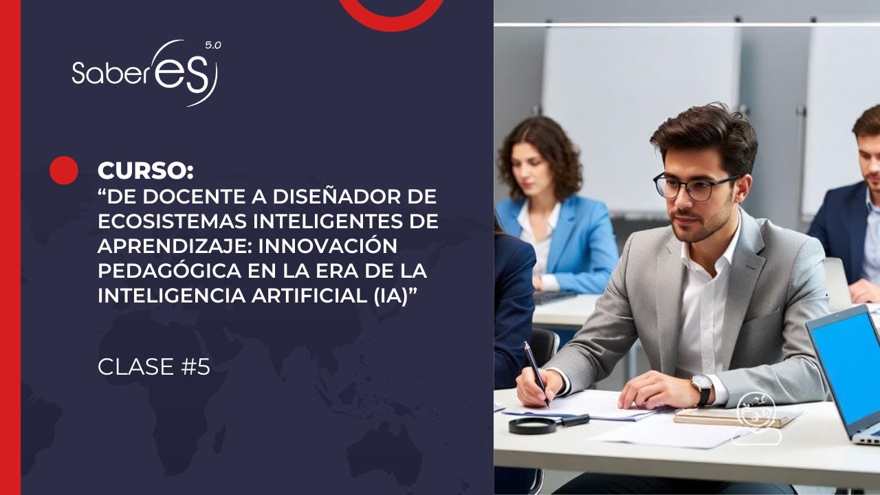 CLASE 5 - De Docente a Diseñador de Ecosistemas Inteligentes de Aprendizaje