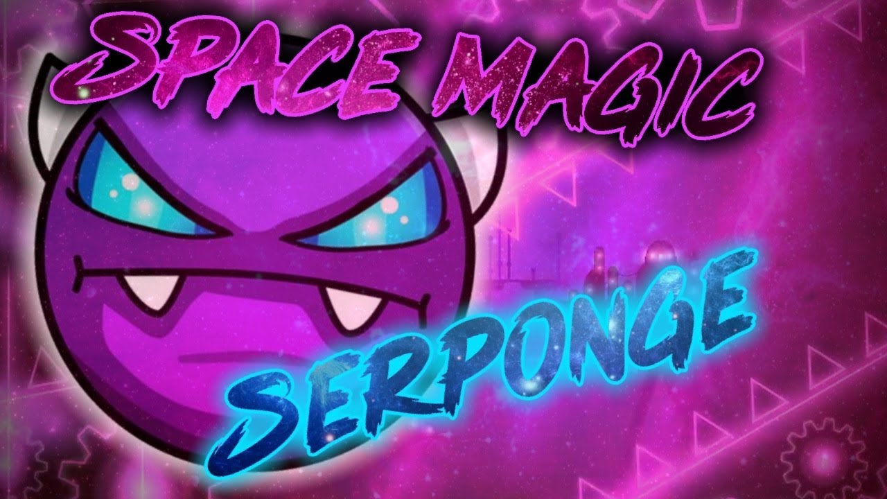 Space Magic - Serponge | Geometry Dash Gameplay 100% | Very Buttery