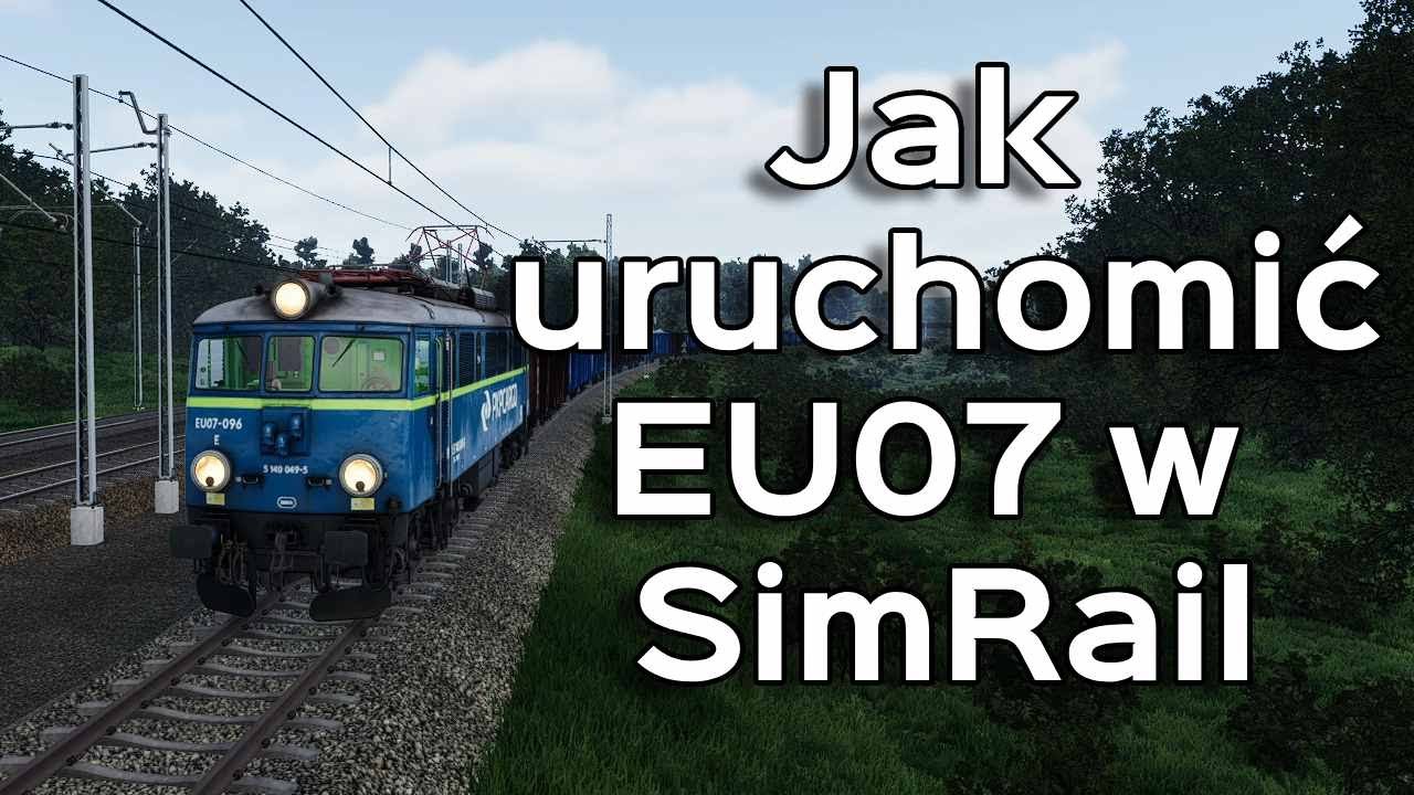 Jak uruchomić EU07 w SimRail - Poradnik!