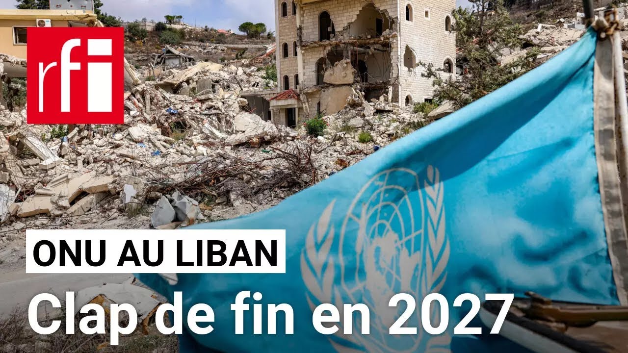 Liban : les Casques bleus de l'ONU quitteront le pays en 2027 • RFI
