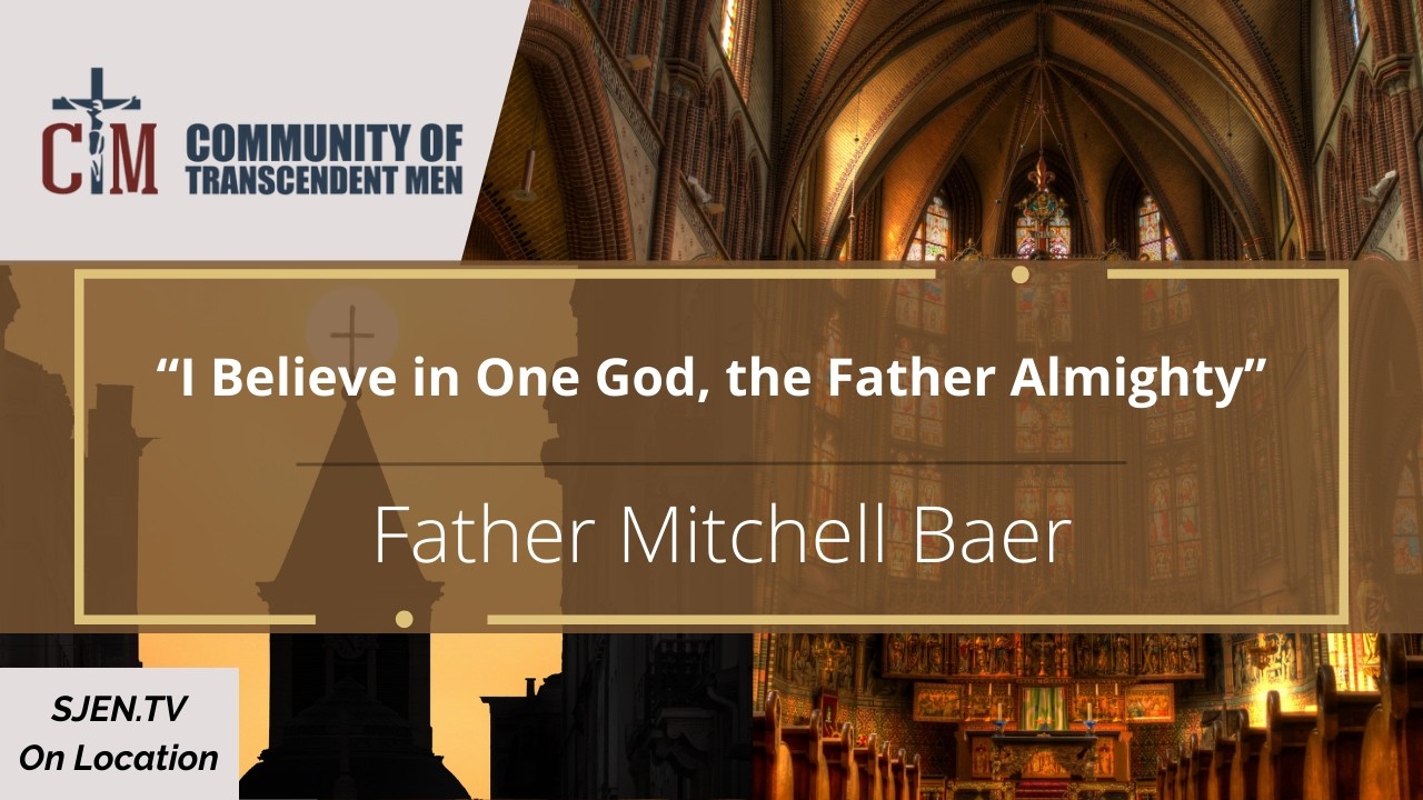 I Believe in One God - Fr  Mitchell Baer - CTM Monthly Events, March 2023