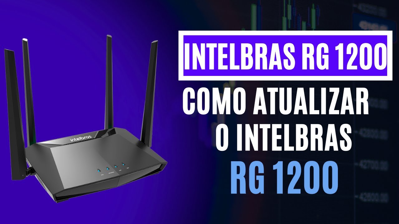 MELHORE A PERFORMANCE DO SEU ROTEADOR INTELBRAS COM ESTA ATUALIZAÇÃO | RG1200