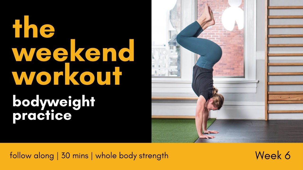 The Weekend Workout | 30 mins | #Play with Your Strength | 6/6 | Bodyweight + Handstand Training