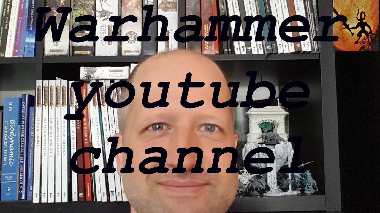 Creating a Warhammer youtube channel - what is that like?