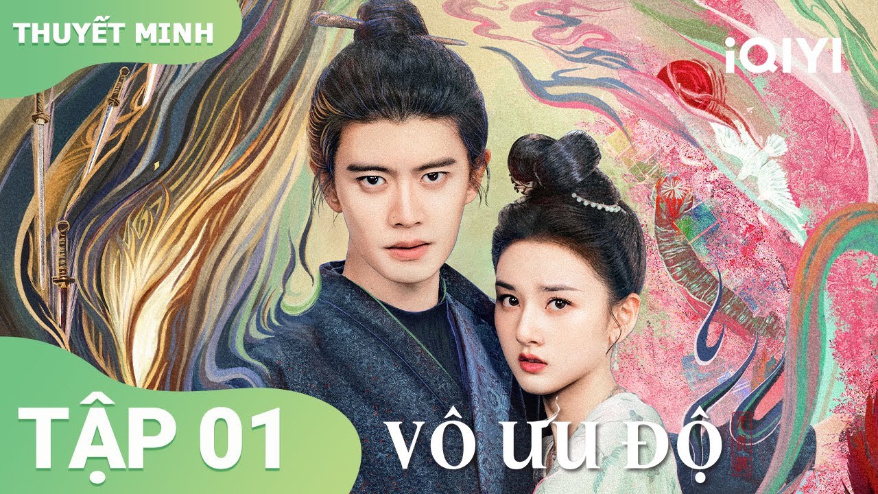 [Thuyết Minh] Vô Ưu Độ Tập 01 |  Phim cổ trang ngôn tình đậm chất lãng mạn | iQIYI Vietnam