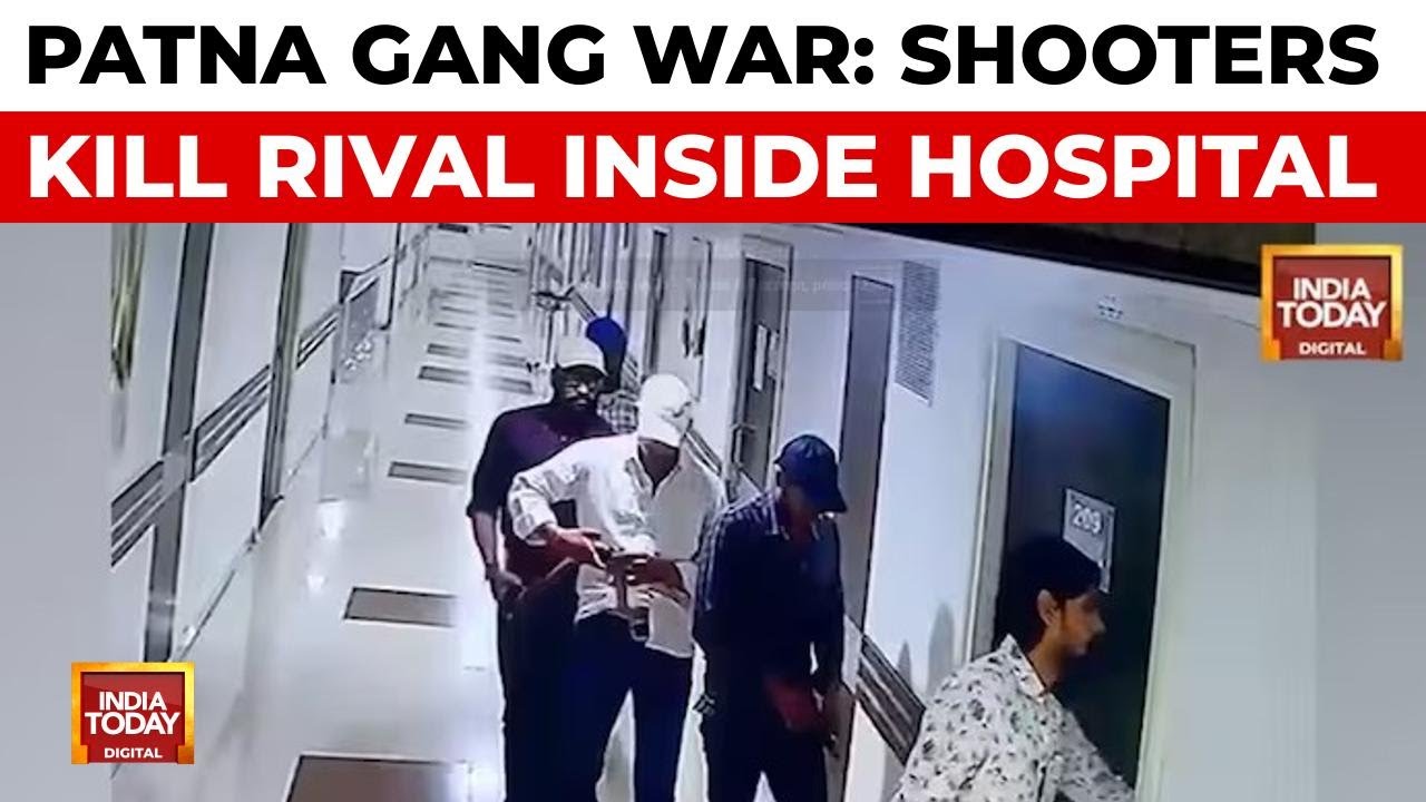 Patna Gang War: Rival Shot Dead In Hospital; Killers Celebrate On CCTV | India Today News