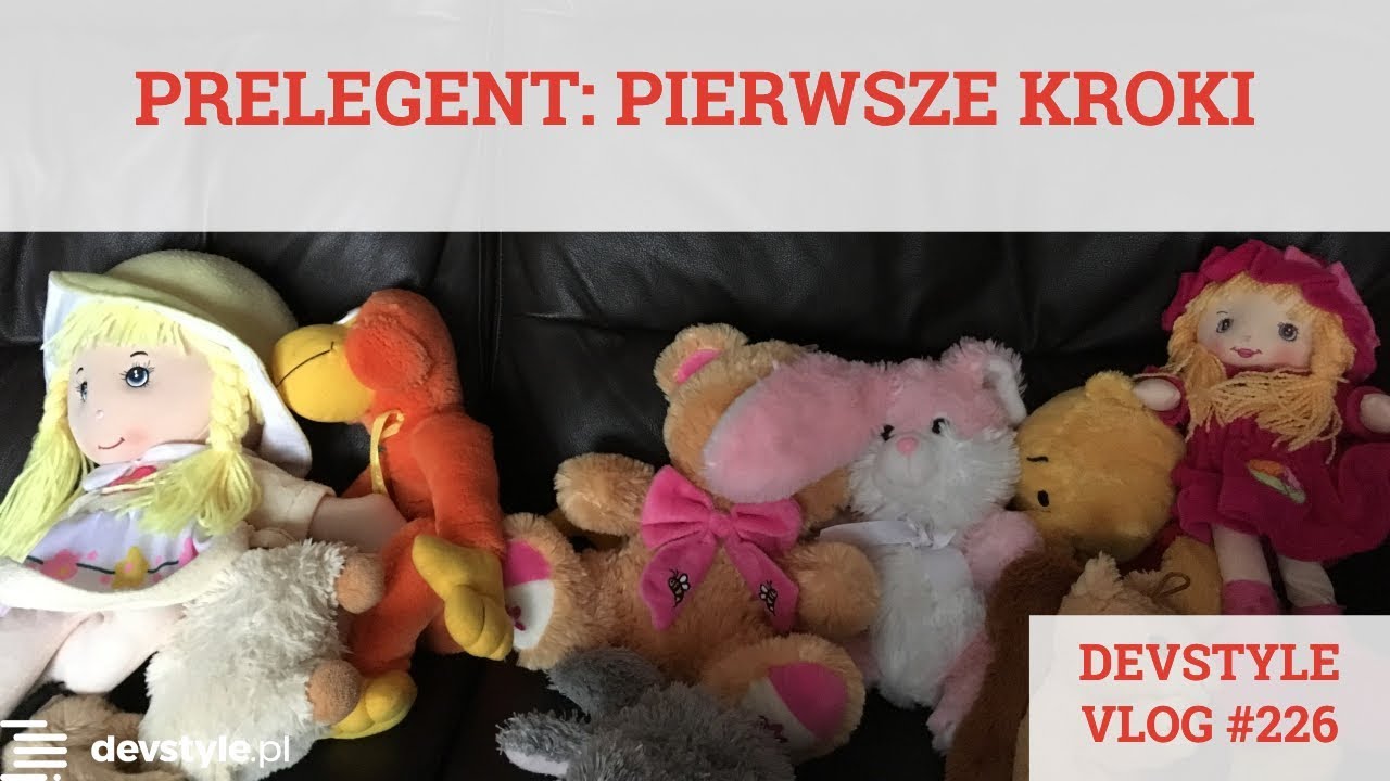 PRELEGENT: Pierwsze Kroki [devstyle vlog #226]