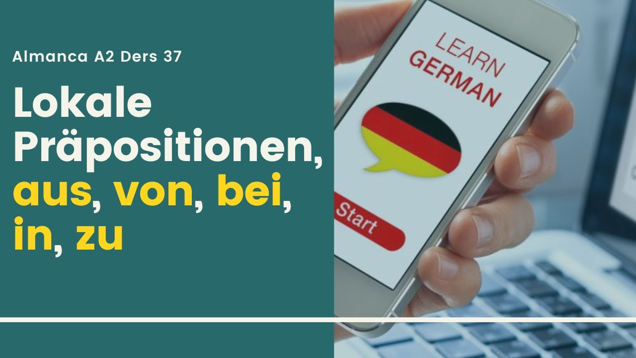 Almanca A2 Ders 37: Lokale Präpositionen (Almanca Yer Edatları) - aus, von, in, bei, in, zu