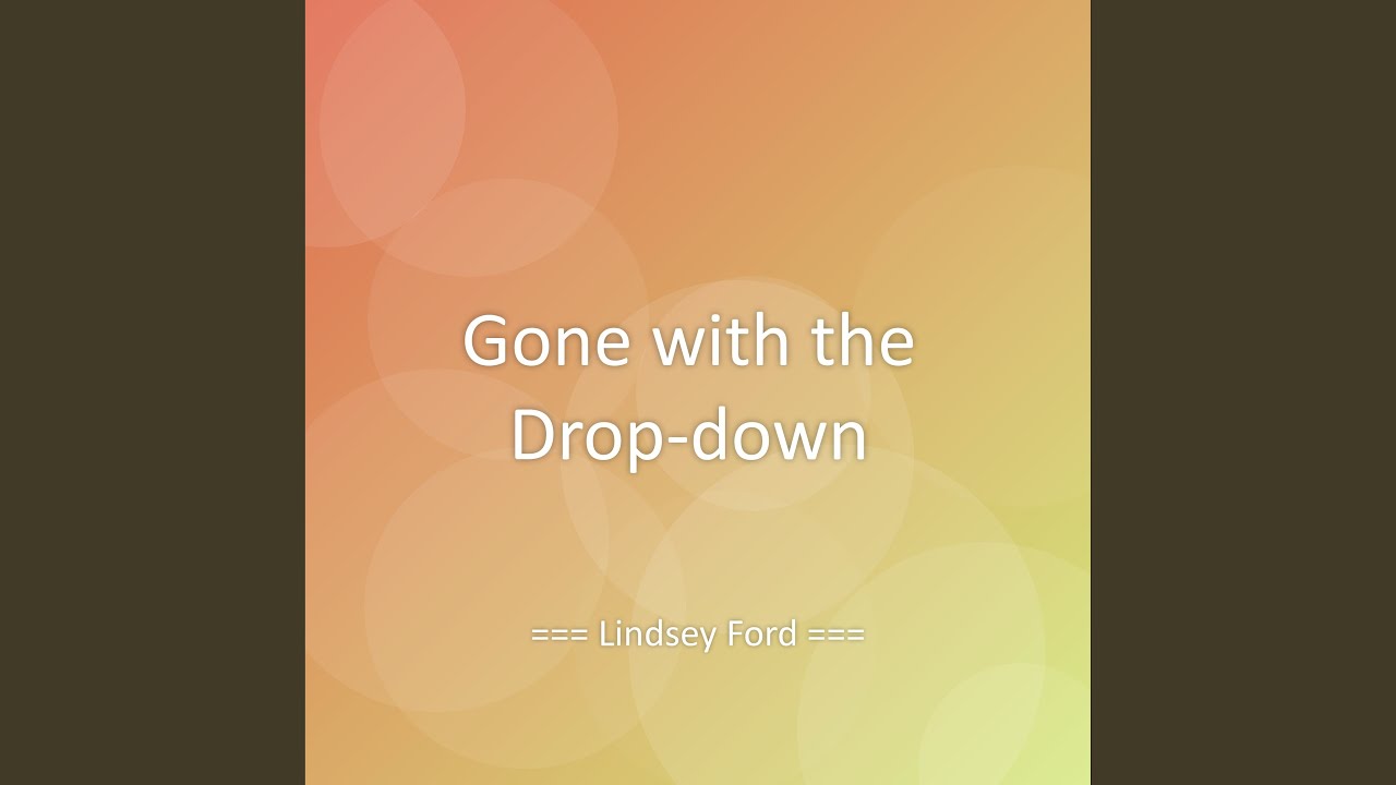 Gone with the Drop-down