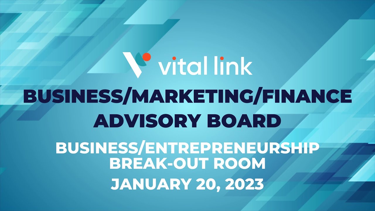 Business/Finance/Marketing Advisory Board - Business/Entrepreneurship Breakout Room 1/20/23