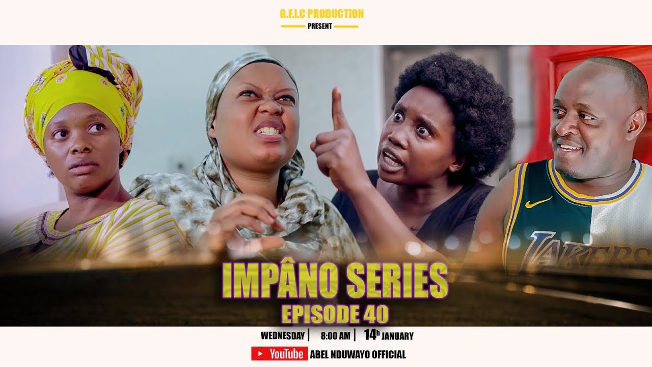 IMPANO SERIES EPISODE 40 IBARA RIRAGUYE MUHIRA KWA ABEL YVETTE ARIRUKANWE ORNELLA BIHERERA HEHE ?