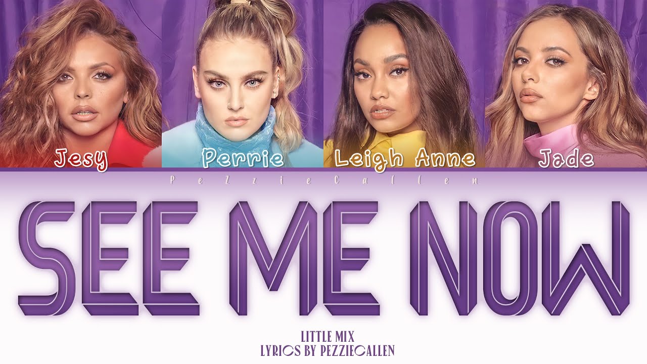 Little Mix - See Me Now (Color Coded Lyrics)