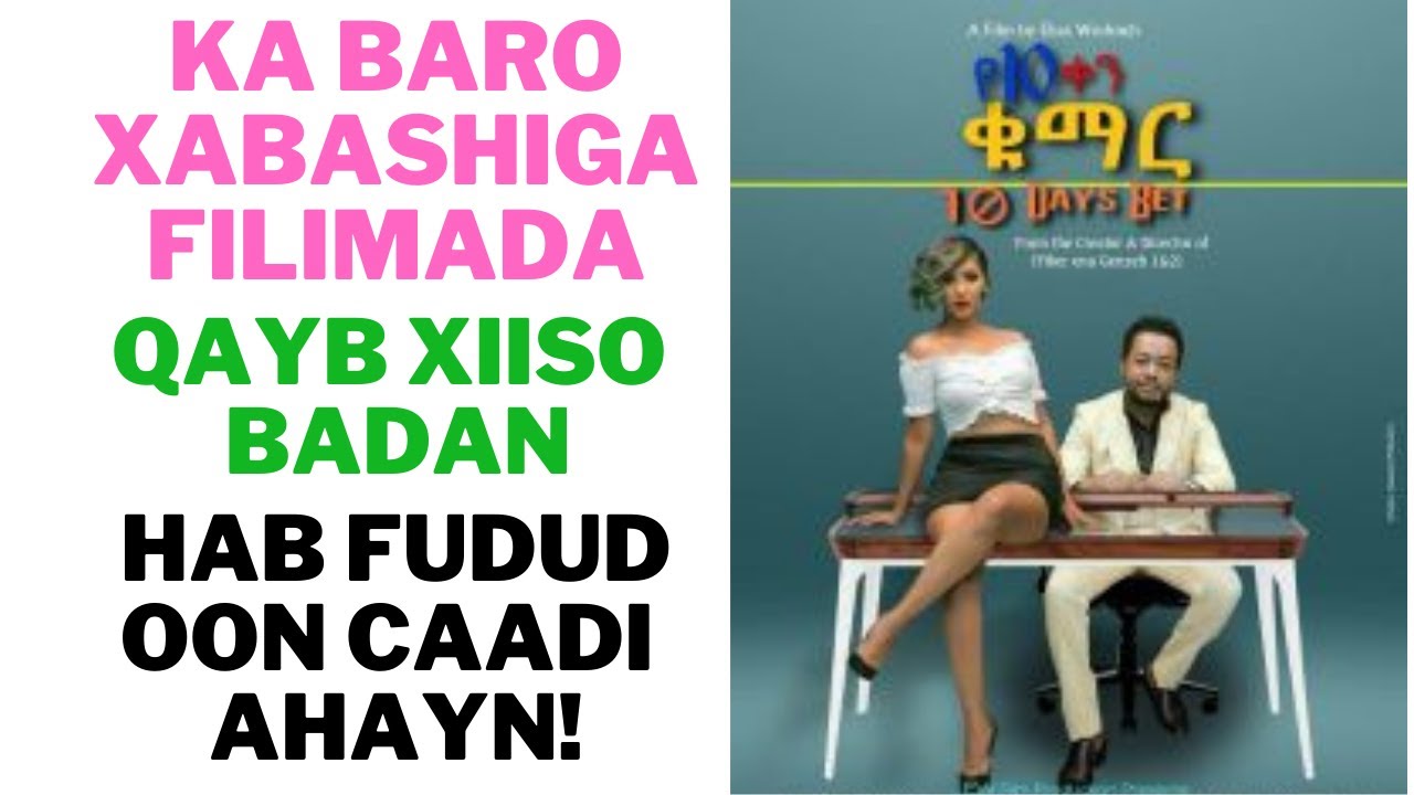 KA BARO XABASHIGA FILIMADA (QAYB XIISO BADAN ) PART 1