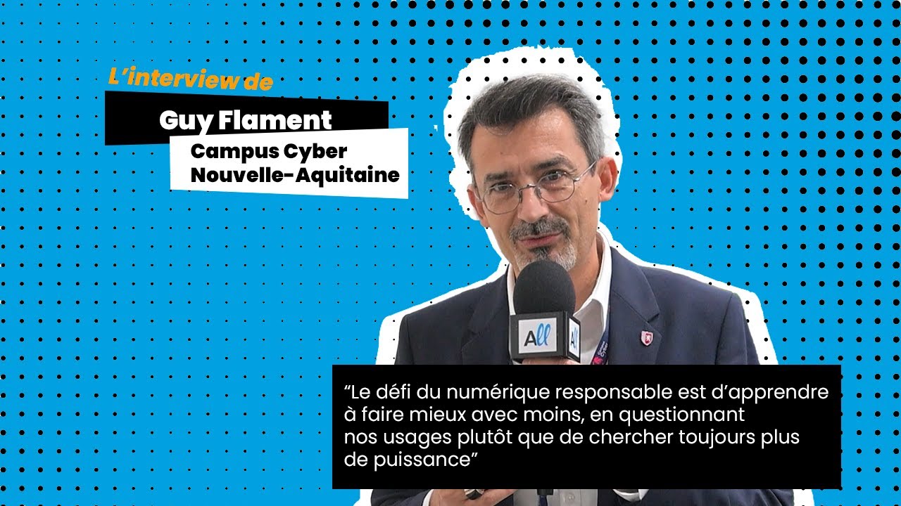 Cybersécurité et numérique responsable : un duo clé pour la souveraineté | Guy Flament - GTF