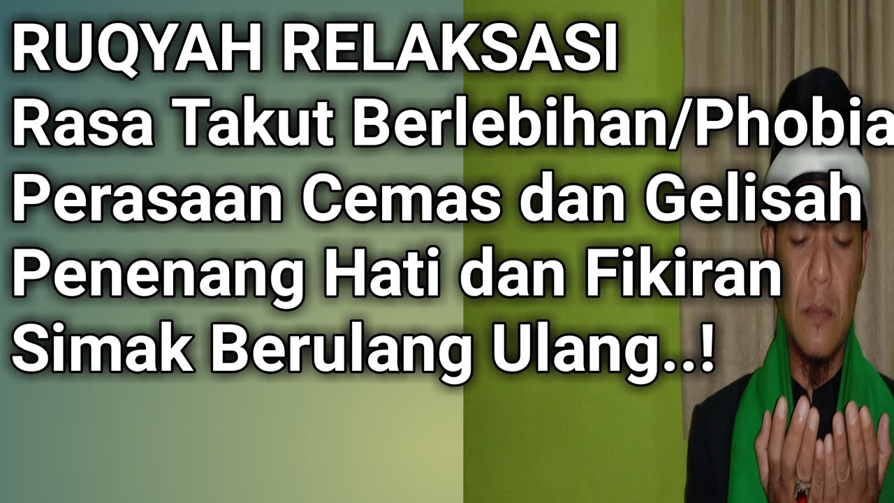 Ruqyah Relaksasi Untuk Menghilangkan Phobia/Rasa Takut Berlebihan dan Cemas