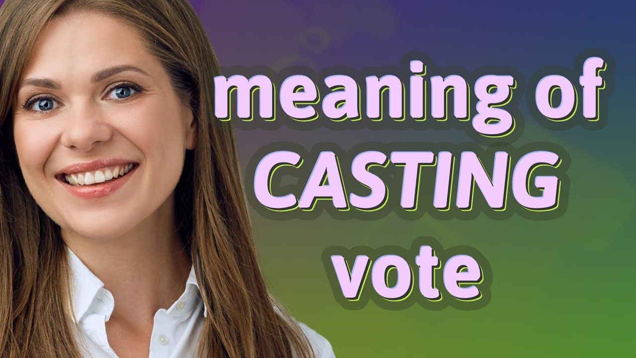 Casting vote | meaning of Casting vote