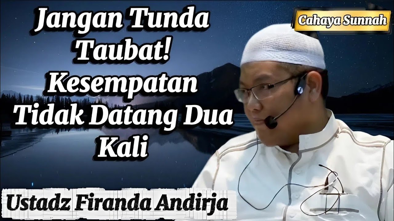 Kembali Kepada Allah Sebelum Terlambat Ustadz Firanda Andirja