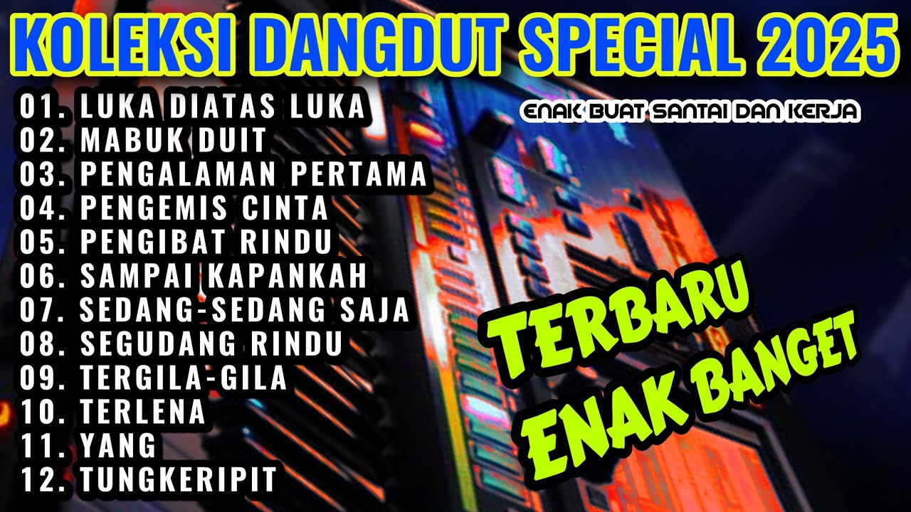 ALBUM DANGDUT ORGEN TUNGGAL VIRAL PALING HITS 2025 DANDUT ELECTINE AUDIO JERNIH-LUKA DIATAS LUKA