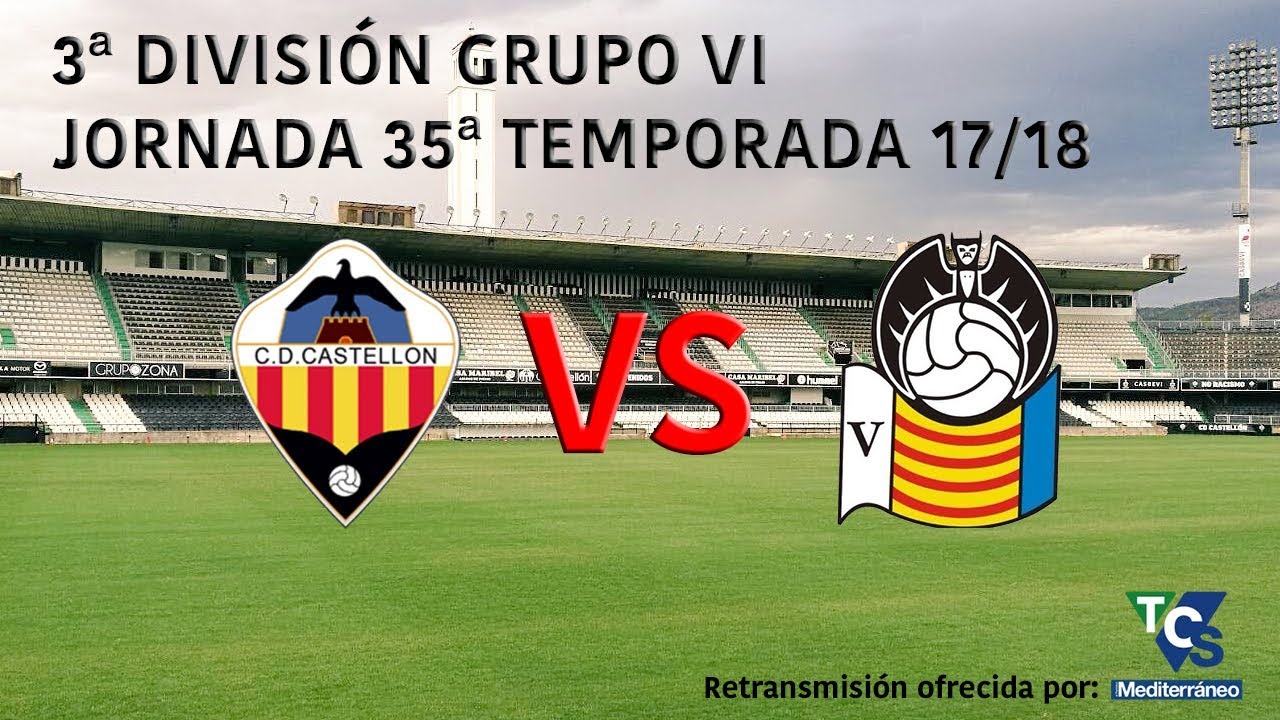 C.D. Castellón vs Silla C.F. 35ª jornada grupo VI 3ª división 17/18