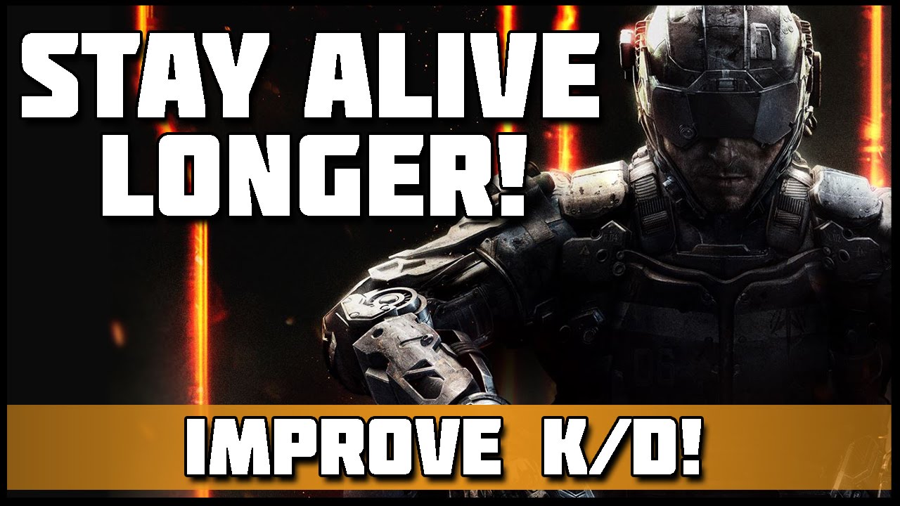 Stay Alive Longer! | Improve your K/D in Black Ops 3!