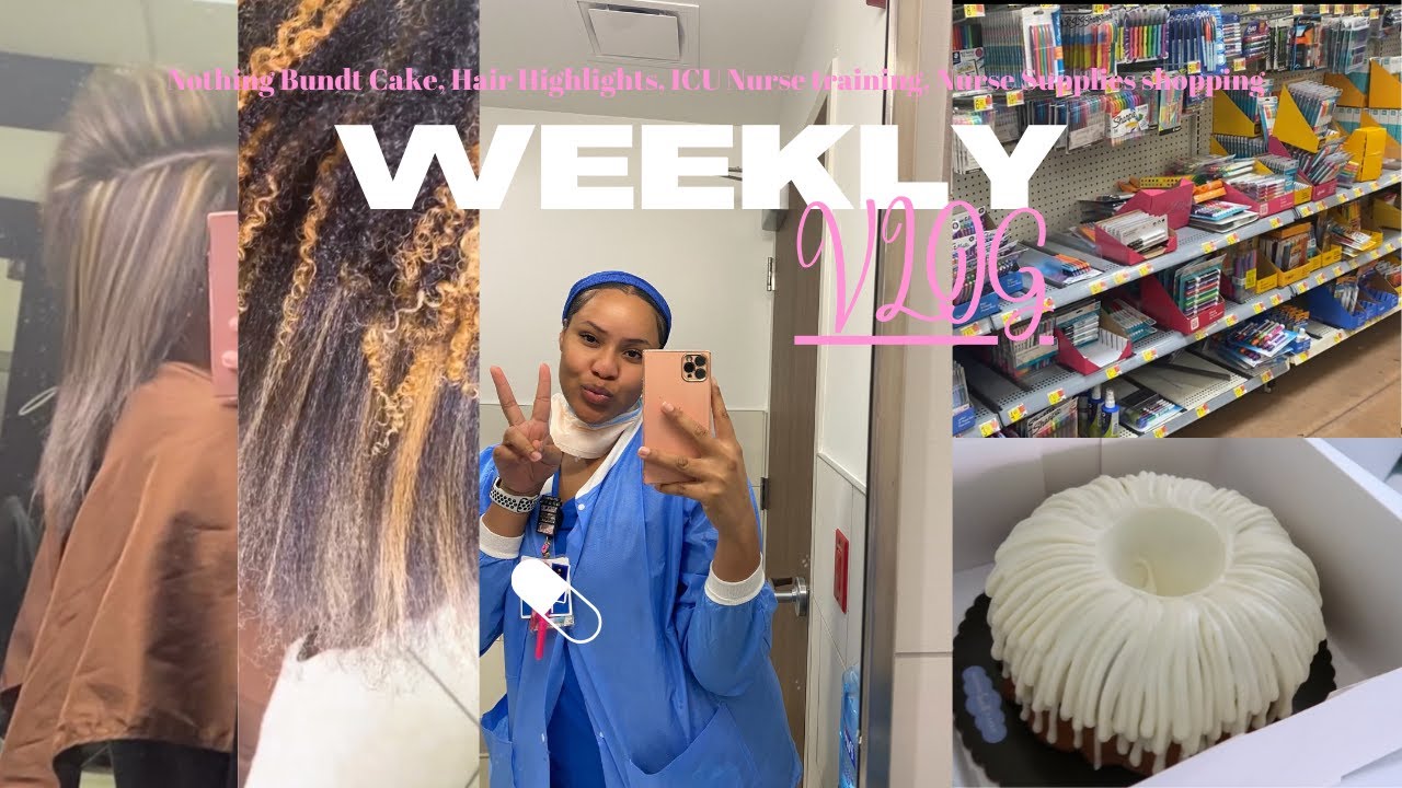 WEEK IN THE LIFE OF AN ICU RN: Car talk + Nothing Bundt Cake + Hair highlights + New grad challenges